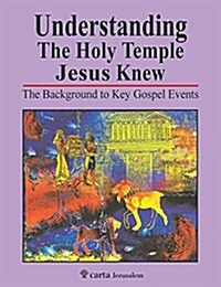 Understanding the Holy Temple Jesus Knew: The Background to Key Gospel Events (Paperback)