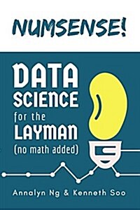 Numsense! Data Science for the Layman: No Math Added (Paperback)