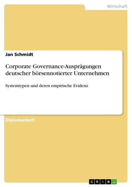 Corporate Governance-Auspr?ungen deutscher b?sennotierter Unternehmen: Systemtypen und deren empirische Evidenz (Paperback)