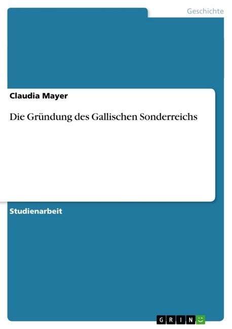 Die Gr?dung des Gallischen Sonderreichs (Paperback)