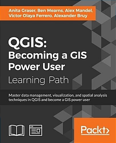 QGIS: Becoming a GIS Power User (Paperback)