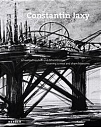 Constantin Jaxy: Hovering Screws and Sham Blossoms (Hardcover)