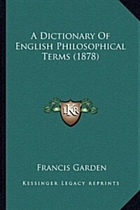 A Dictionary of English Philosophical Terms (1878) (Paperback)