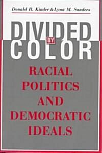 Divided by Color: Racial Politics and Democratic Ideals (Paperback, Revised)
