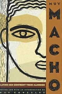 Muy Macho: Latino Men Confront Their Manhood (Paperback)