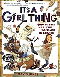 Its a Girl Thing: How to Stay Healthy, Safe and in Charge (Paperback)
