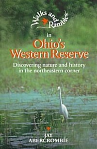 Walks and Rambles in Ohios Western Reserve: Discovering Nature and History in the Northeastern Corner (Paperback)