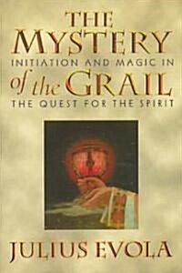 The Mystery of the Grail: Initiation and Magic in the Quest for the Spirit (Paperback, Original)