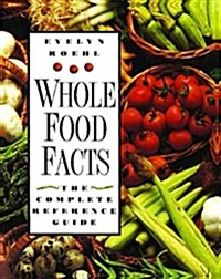 Whole Food Facts: The Complete Reference Guide (Paperback, 2, Original)
