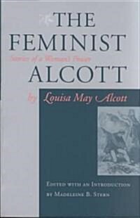 The Feminist Alcott (Paperback)