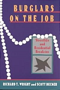 Burglars on the Job: Streetlife and Residential Break-Ins (Paperback, Revised)