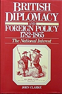 British Diplomacy and Foreign Policy, 1782-1865 (Hardcover)