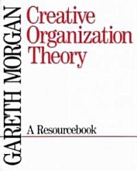 Creative Organization Theory: A Resourcebook (Paperback)