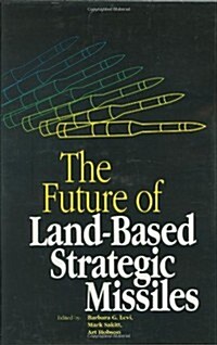 The Future of Land-Based Strategic Missles (Hardcover, 1989)
