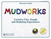 Mudworks: Creative Clay, Dough, and Modeling Experiencesvolume 1 (Paperback)