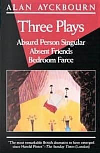 Three Plays: Absurd Person Singular; Absent Friends; Bedroom Farce (Paperback)