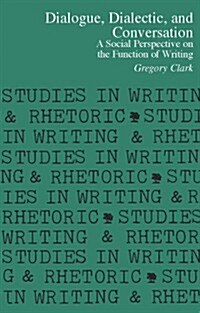 Dialogue, Dialectic and Conversation: A Social Perspective on the Function of Writing (Paperback)