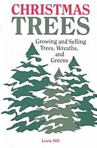 Christmas Trees: Growing and Selling Trees, Wreaths, and Greens (Paperback)