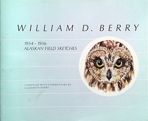 William D Berry: 1954-1956 Field Sketches (Paperback)