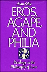 Eros, Agape and Philia: Readings in the Philosophy of Love (Paperback)