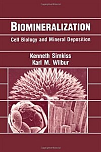 Biomineralization: Cell Biology and Mineral Deposition (Hardcover)