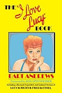 The I Love Lucy Book (Paperback, Revised, Expand)