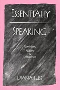 Essentially Speaking : Feminism, Nature and Difference (Paperback)