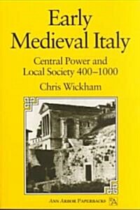 Early Medieval Italy: Central Power and Local Society 400-1000 (Paperback)