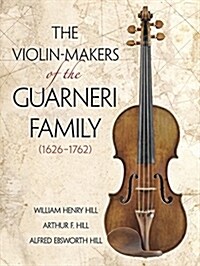 The Violin-Makers of the Guarneri Family (1626-1762) (Paperback)