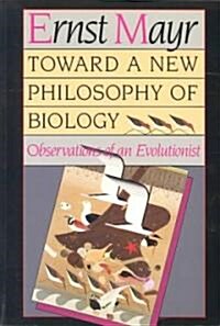 Toward a New Philosophy of Biology: Observations of an Evolutionist (Paperback, Revised)