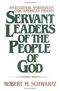 Servant Leaders of the People of God (Paperback)