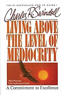 Living Above the Level of Mediocrity (Paperback)