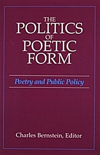 The Politics of Poetic Form: Poetry and Public Policy (Paperback)