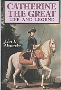 Catherine the Great: Life and Legend (Paperback)