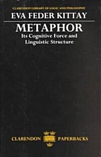 Metaphor : Its Cognitive Force and Linguistic Structure (Paperback)