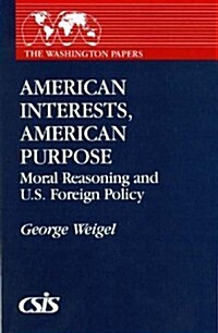 American Interests, American Purpose: Moral Reasoning and U.S. Foreign Policy (Paperback)