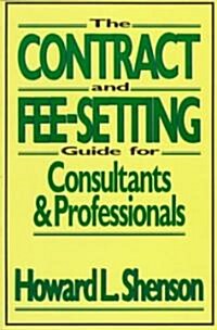 The Contract and Fee-Setting Guide for Consultants and Professionals (Paperback)