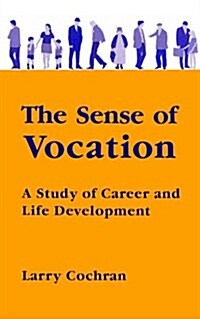 The Sense of Vocation: A Study of Career and Life Development (Hardcover)