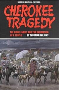 Cherokee Tragedy, Volume 169: The Ridge Family and the Decimation of a People (Paperback, 2, Rev)