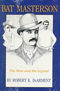 Bat Masterson: The Man and the Legend (Paperback, Revised)