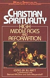 Christian Spirituality: High Middle Ages and Reformation (Paperback)