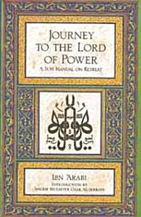 Journey to the Lord of Power: A Sufi Manual on Retreat (Paperback, Original)