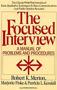The Focused Interview: A Manual of Problems and Procedures (Paperback, 2)
