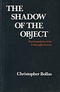 The Shadow of the Object: Psychoanalysis of the Unthought Known (Paperback)