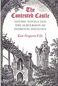 The Contested Castle: Gothic Novels and the Subversion of Domestic Ideology (Paperback)