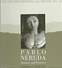 Pablo Neruda: Absence and Presence (Paperback)