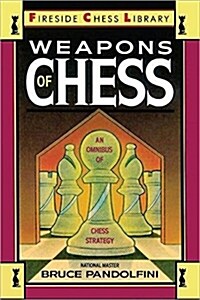 Weapons of Chess: An Omnibus of Chess Strategies (Paperback)