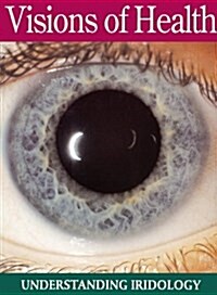 Visions of Health: Understanding Iridology (Paperback)