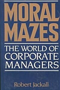 Moral Mazes (Paperback, Reprint)