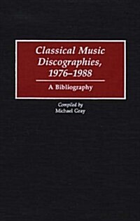 Classical Music Discographies, 1976-1988: A Bibliography (Hardcover)